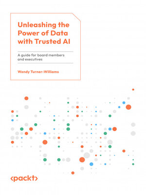 cover image of Unleashing the Power of Data with Trusted AI
